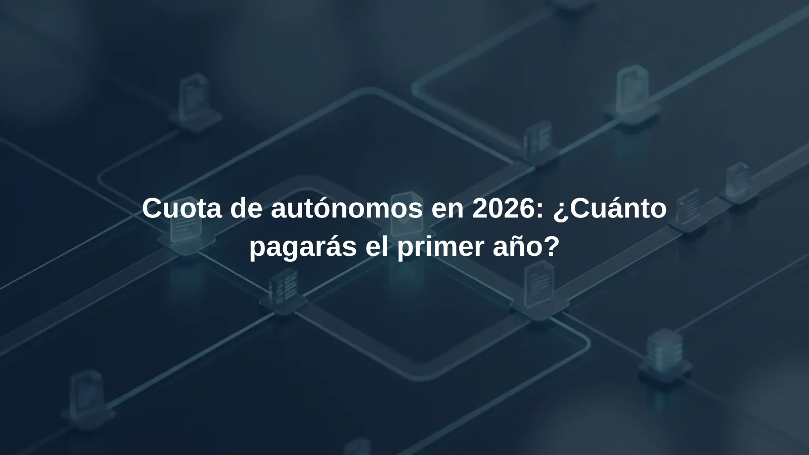 Cuota de autónomos en 2026: ¿Cuánto pagarás el primer año?