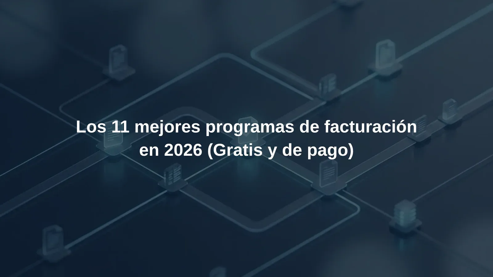 Los 11 mejores programas de facturación en 2026 (Gratis y de pago)